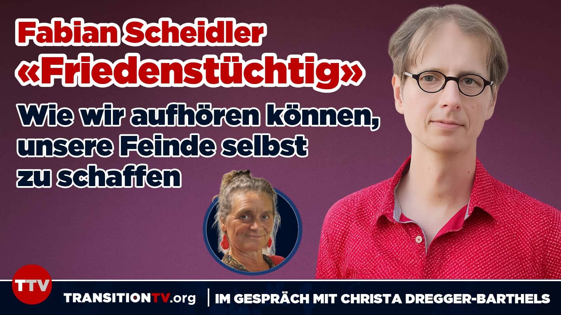 https://transitiontv.org/Friedenstuchtig-Fabian-Scheidler-im-Gesprach-mit-Christa-Dregger-Barthels